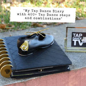 Tap Dance Diary with 400+ Tap Dance steps and combinations