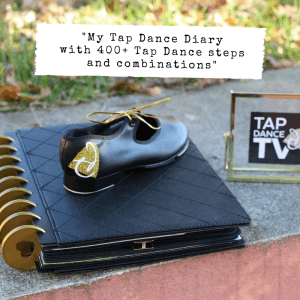 Tap Dance Diary with more than 400 tap dance steps and combinations